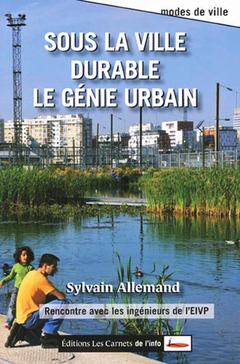 « Sous la ville durable, il y a le génie urbain » (Sylvain Allemand) - Batiweb