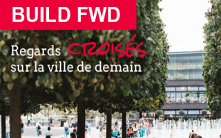 Build FWD, un événement pour penser la ville de demain - Batiweb