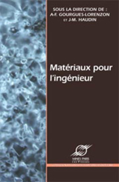 Une nouvelle publication des Presses des Mines de Paris: Matériaux pour l’ingénieur - Batiweb