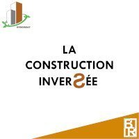 Système de construction inversée - Batiweb