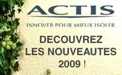 INNOVER POUR MIEUX ISOLER : LA VOCATION D'ACTIS - Batiweb