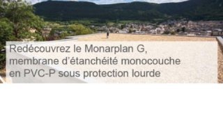 Redécouvrez le Monarplan G, membrane d'étanchéité monocouche en PVC-P sous protection lourde - Batiweb