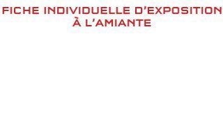 Information prévention : Fiche Individuelle d'exposition à l'amiante - Batiweb