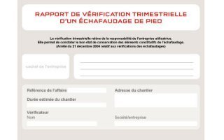 information prévention : Rapport de vérification trimestrielle d’un échafaudage de pied - Batiweb